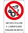Cartelli di divieto  'vietato pulire e lubrificare organi in moto'