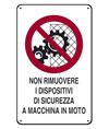 Cartelli di divieto  'non rimuovere i dispositivi di sicurezza a macchina in moto'
