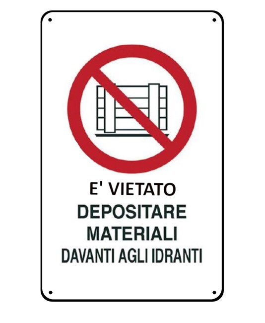 Cartelli di divieto  'è vietato depositare materiale davanti agli idranti'